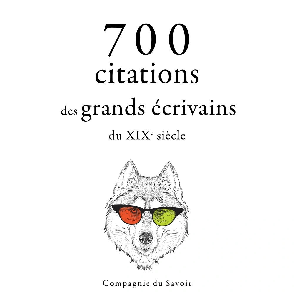 700 citations des grands écrivains du XIXe siÃ¨cle