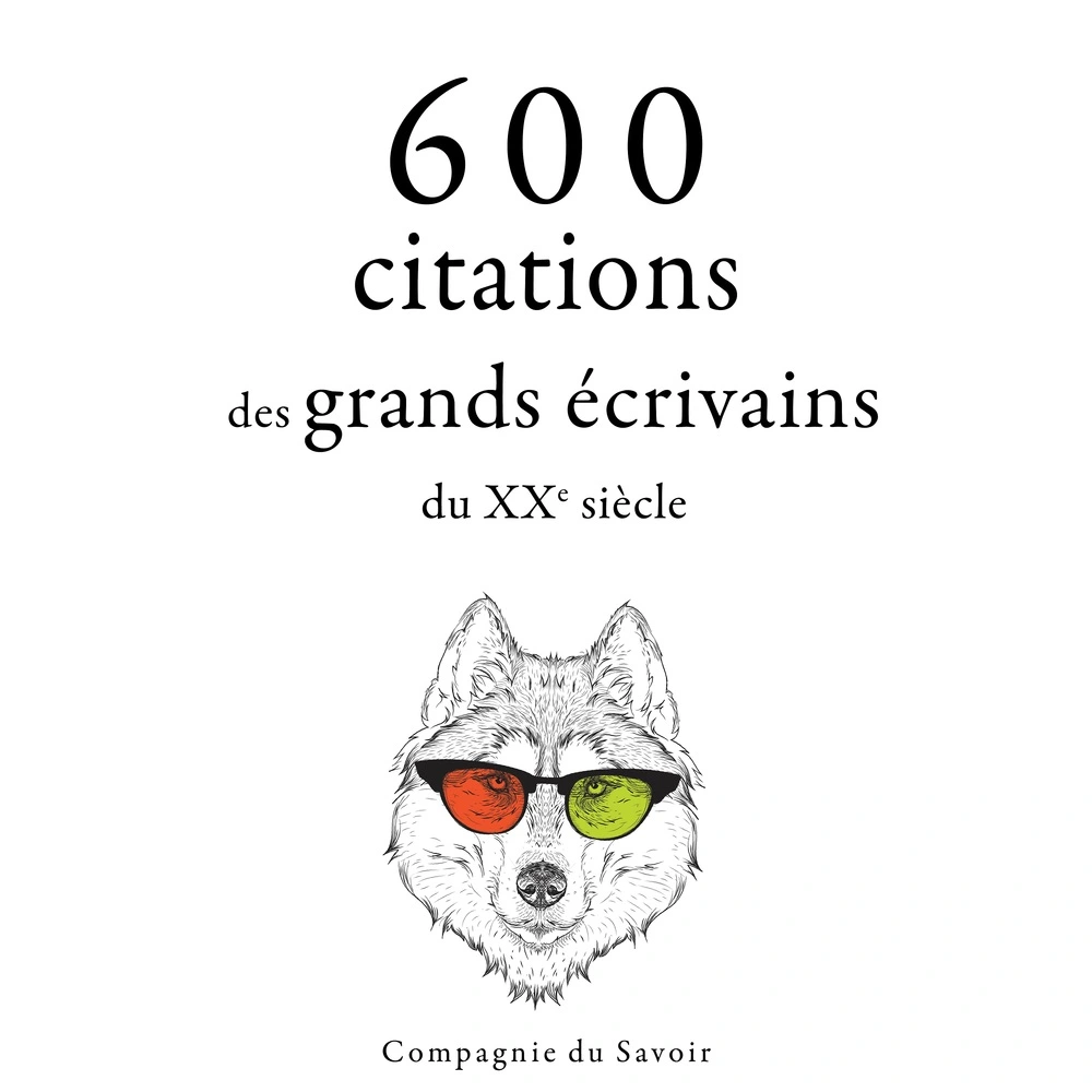 600 citations des grands écrivains du XXe siÃ¨cle