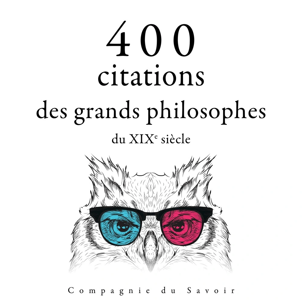 400 citations des grands philosophes du XIXe siÃ¨cle