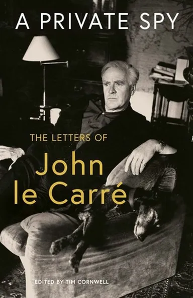 A Private Spy: The Letters of John le Carre 1945-2020