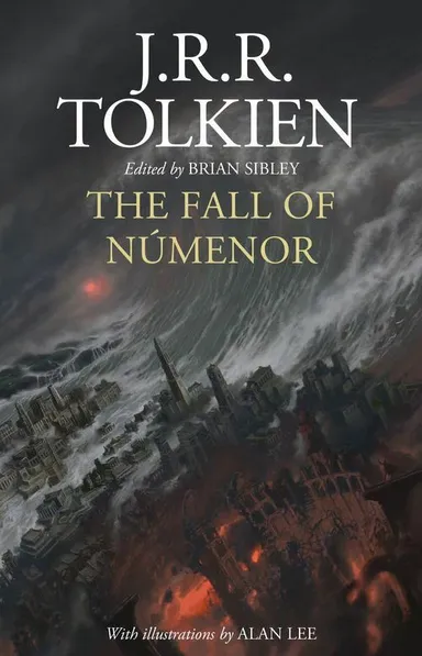 The Fall of Numenor: and Other Tales from the Second Age of Middle-earth - Illustrated Edition