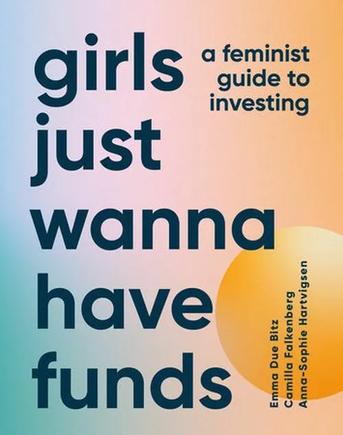 Billede af Girls Just Wanna Have Funds: A Feminist Guide to Investing