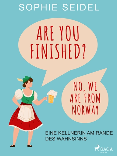 Are you finished? No, we are from Norway – Eine Kellnerin am Rande des Wahnsinns