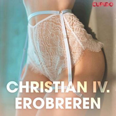 Christian IV. Erobreren - erotisk novelle