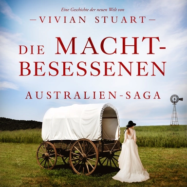 Die Machtbesessenen - Australien-Saga 12