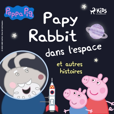 Peppa Pig - Papy Rabbit dans l'espace et autres histoires