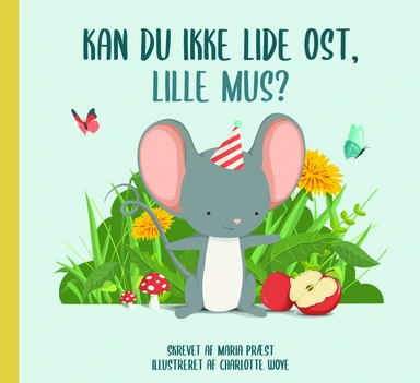 Kan du ikke lide ost, Lille Mus?