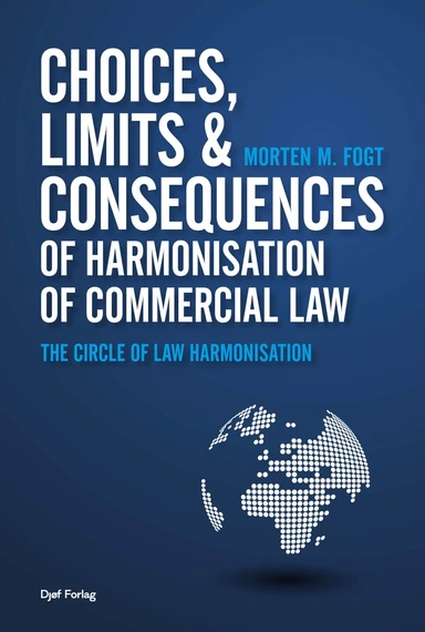 Choices, Limits and Consequences of Harmonisation of Commercial Law