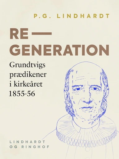 Regeneration. Grundtvigs prædikener i kirkeåret 1855-56