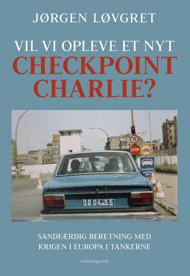Vil vi opleve et nyt Checkpoint Charlie?