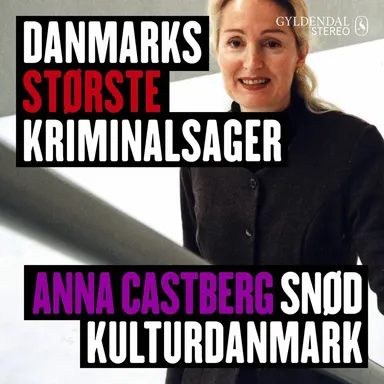 Danmarks største kriminalsager - Anna Castberg snød kulturdanmark