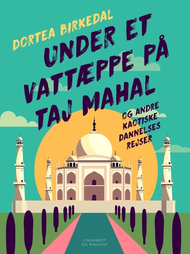 Under et vattæppe på Taj Mahal og andre kaotiske dannelsesrejser