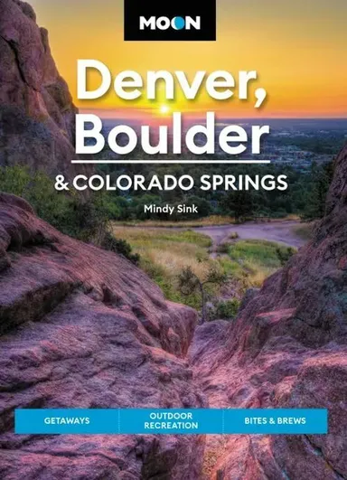 Moon Handbook Denver, Boulder & Colorado Springs