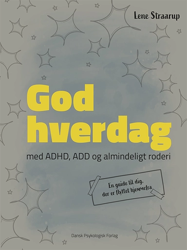 GOD HVERDAG - med ADHD, ADD og almindeligt roderi