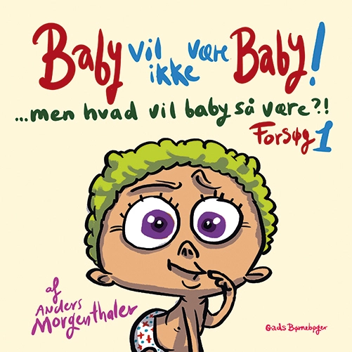 Billede af Baby vil ikke være baby! Men hvad vil baby så være?! Forsøg 1