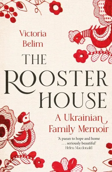 The Rooster House: A Ukrainian Family Memoir