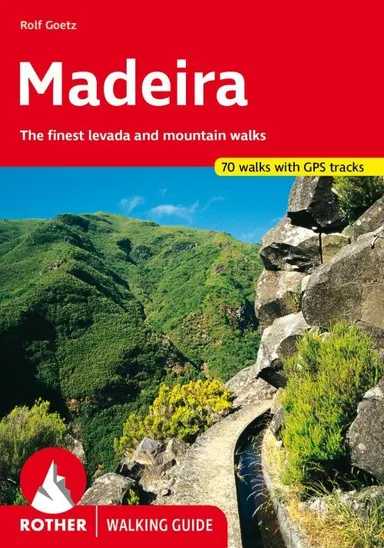 Madeira: 70 selected levada and mountain walks