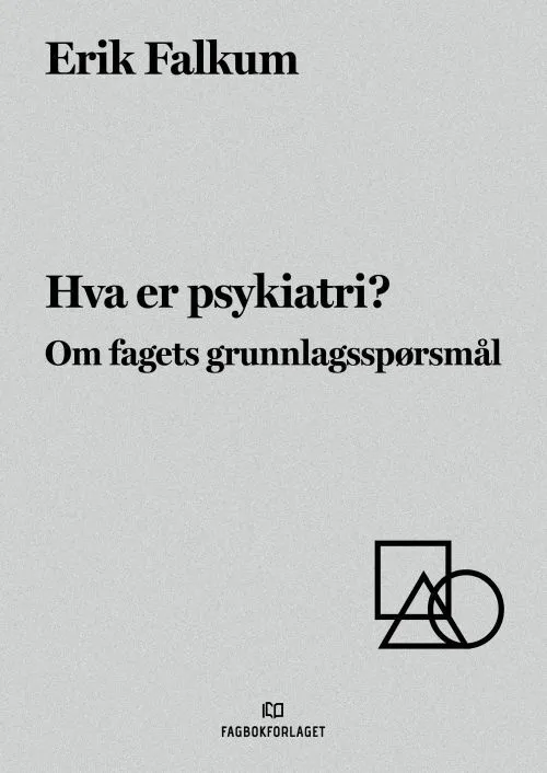 Hva Er Psykiatri : Om Fagets Grunnlagsspørsmål
