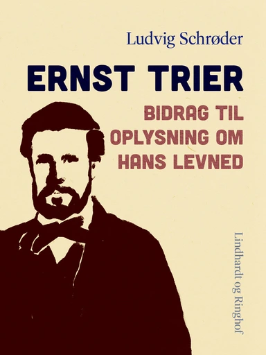 Ernst Trier. Bidrag til oplysning om hans levned