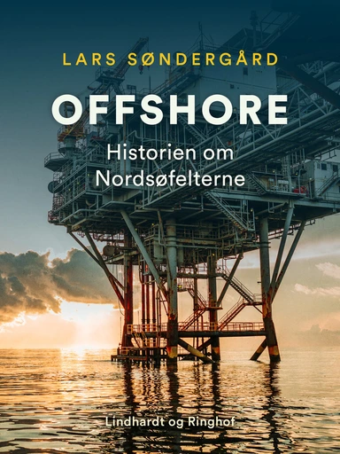 Offshore. Historien om Nordsøfelterne