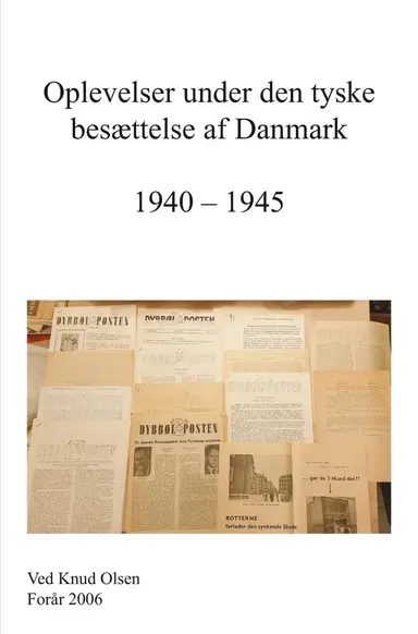 Oplevelser under den tyske Besættelse af Danmark   1940 - 1945