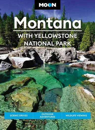 Montana: With Yellowstone National Park: Scenic Drives, Outdoor Adventures, Wildlife Viewing