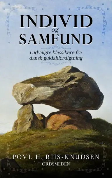 Individ og Samfund i udvalgte klassikere fra dansk guldalderdigtning