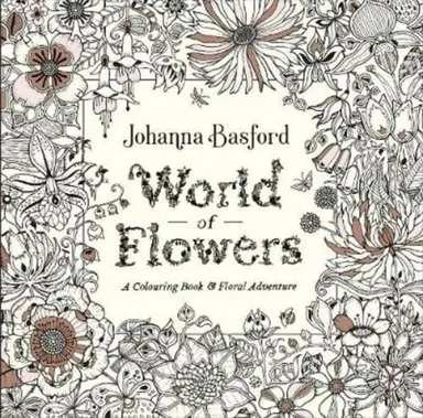 World of Flowers: A Colouring Book and Floral Adventure