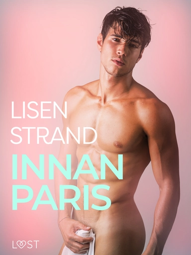 Innan Paris - erotisk novell