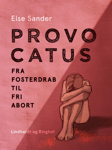 Provocatus. Fra fosterdrab til fri abort