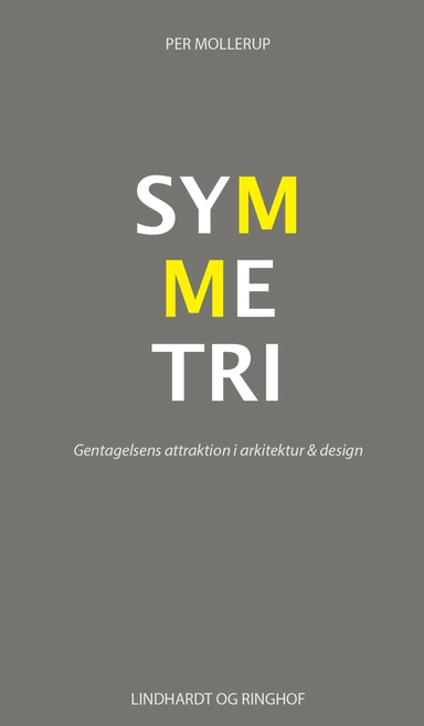Symmetri. Gentagelsens attraktion i arkitektur & design