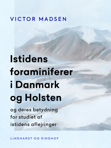 Istidens foraminiferer i Danmark og Holsten og deres betydning for studiet af istidens aflejringer