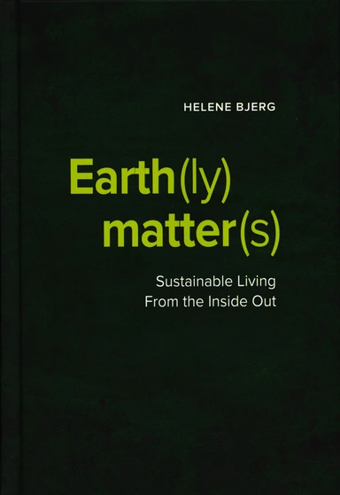 Earth(ly) Matter(s) Sustainable Living From the Inside Out