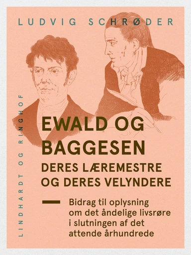 Ewald og Baggesen, deres læremestre og deres velyndere. Bidrag til oplysning om det åndelige livsrøre i slutningen af det attende århundrede