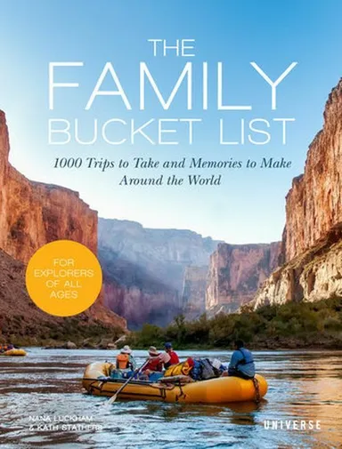 The Family Bucket List: 1,000 Trips to Take and Memories to Make All Over the World