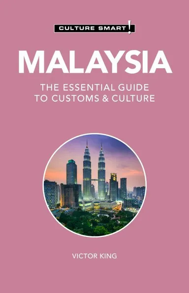 Culture Smart Malaysia: The essential guide to customs & culture