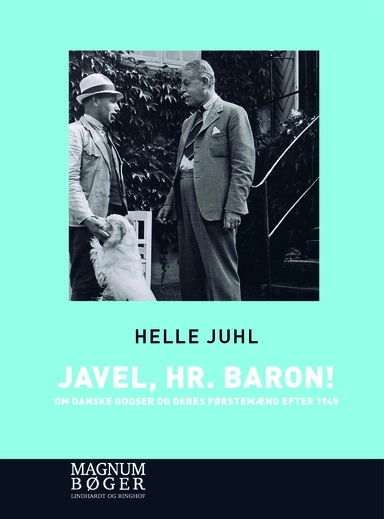 Javel, hr. baron! Om danske godser og deres førstemænd efter 1945 (Storskrift)