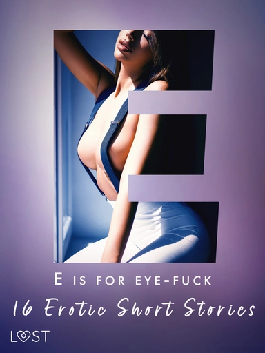 E is for Eye-fuck