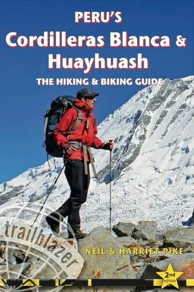 Peru's Cordilleras Blanca & Huayhuash - The Hiking & Biking Guide
