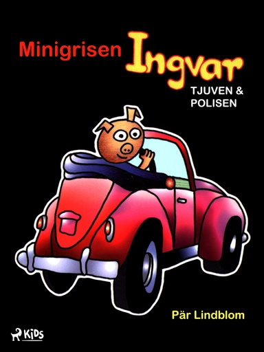 Minigrisen Ingvar, tjuven och polisen