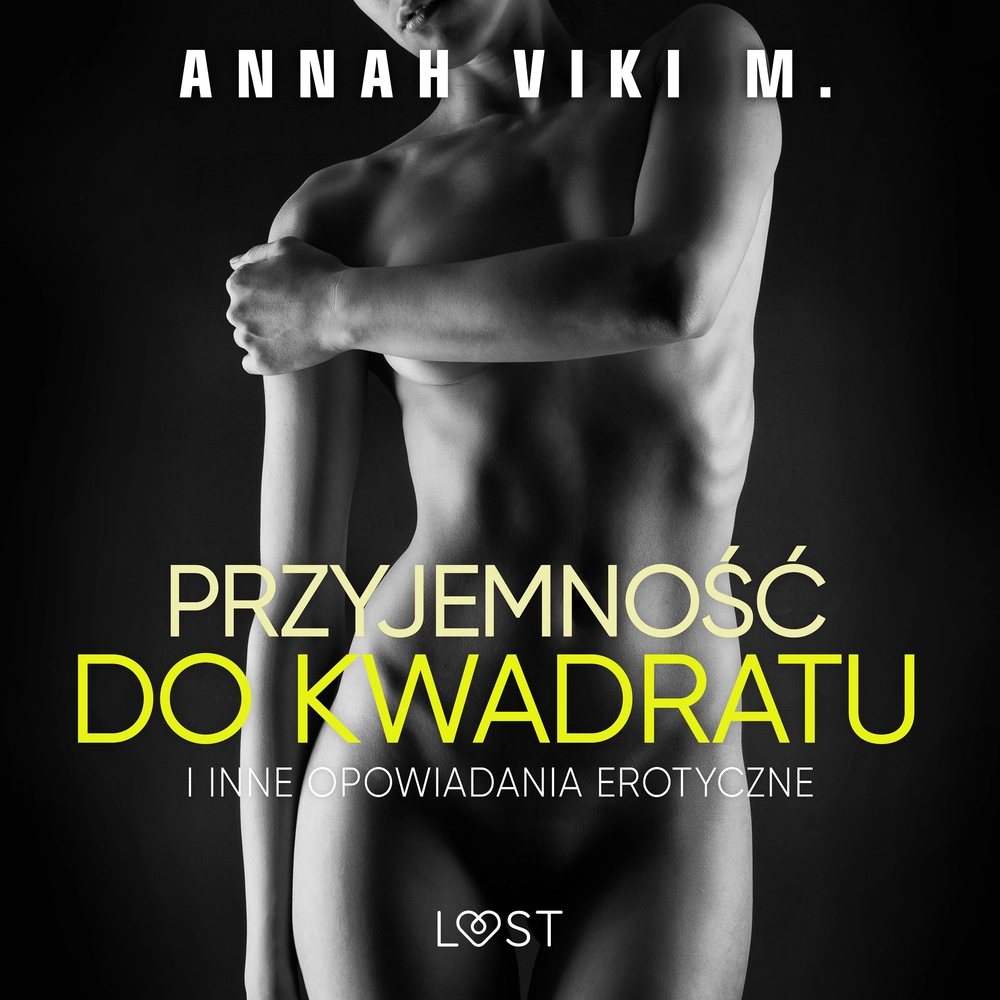 Przyjemność do kwadratu i inne opowiadania erotyczne Annah Viki M af Annah  Viki M. | Bog & idé