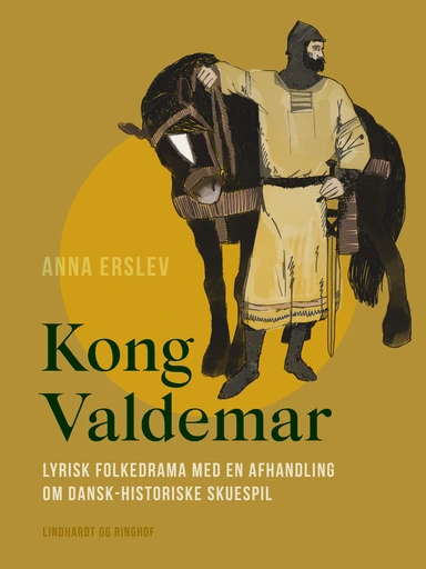 Kong Valdemar. Lyrisk folkedrama med en afhandling om dansk-historiske skuespil