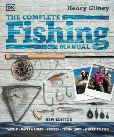 Complete Fishing Manual: Tackle, Baits & Lures, Species, Techniques, Where to Fish