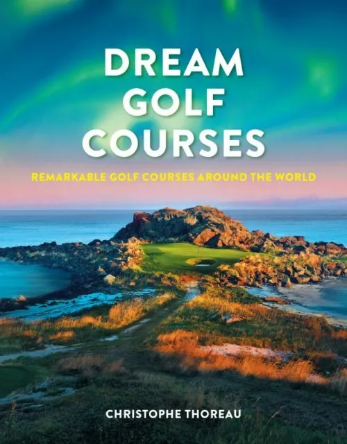 Billede af Dream Golf Courses: Remarkable Golf Courses Around the World