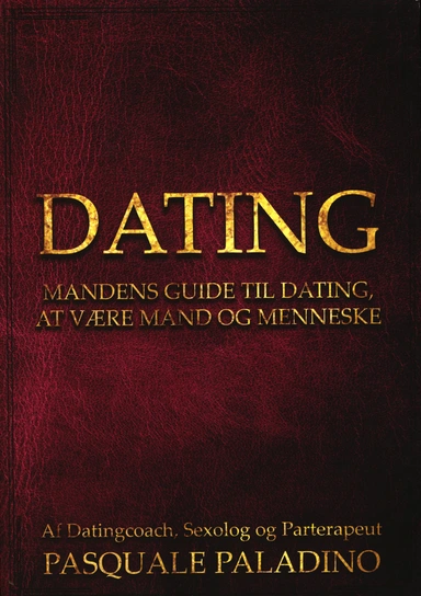 DATING -Mandens guide til dating, at være mand og menneske
