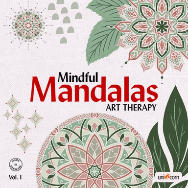 Mindful Mandalas Art Therapy Vol. I