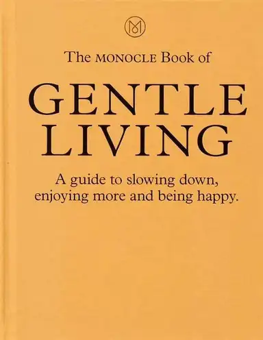 The Monocle Book of Gentle Living