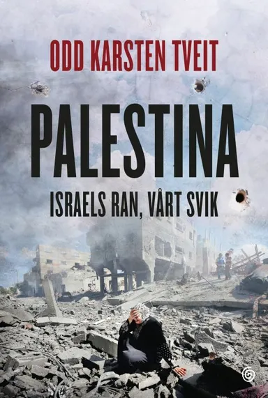 Palestina : Israels ran, vårt svik