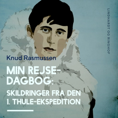 Min Rejsedagbog: Skildringer fra den 1. Thule–ekspedition