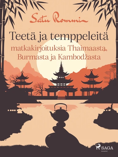 Teetä ja temppeleitä – matkakirjoituksia Thaimaasta, Burmasta ja Kambodžasta